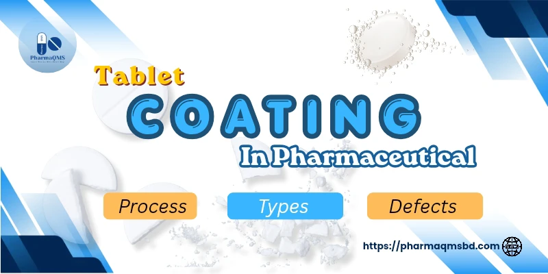 Tablet Coating in Pharmaceutics: Types, Process, Formulation and Common Defects (Complete Guide)